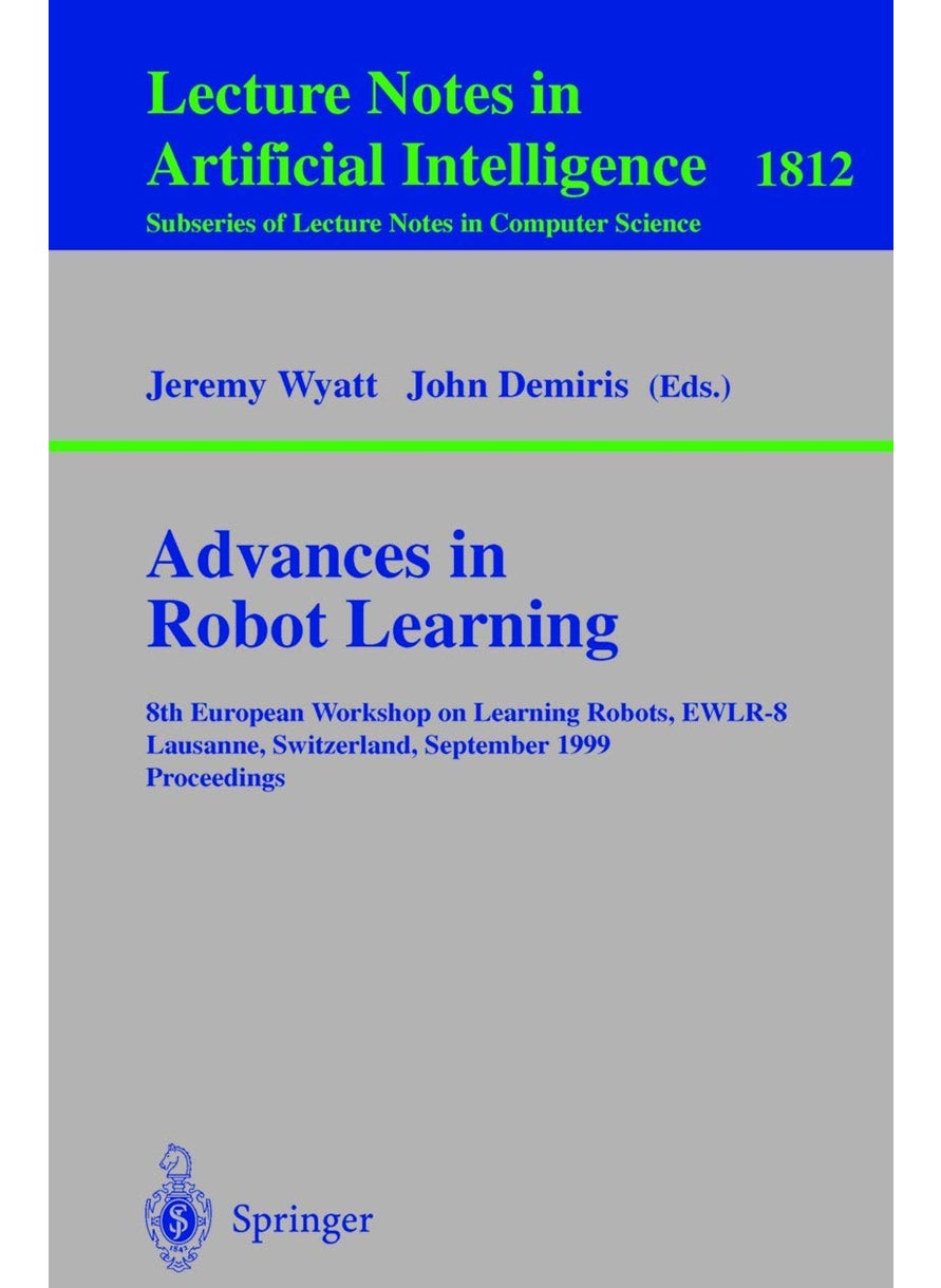Advances in Robot Learning: 8th European Workhop on Learning Robots, EWLR-8 Lausanne, Switzerland, September 18, 1999 Proceedings 
