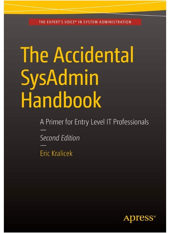 The Accidental SysAdmin Handbook: A Primer for Early Level IT Professionals 