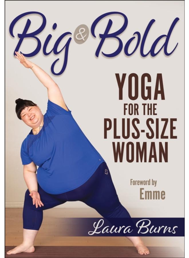 Big & Bold: Yoga for the Plus-Size Woman