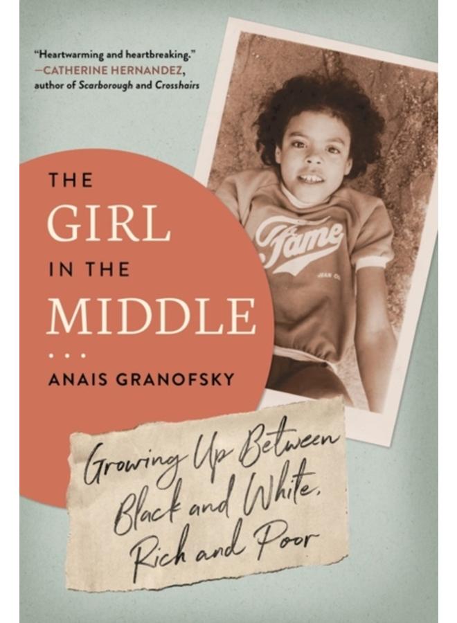 The Girl in the Middle : Growing Up Between Black and White, Rich and Poor 