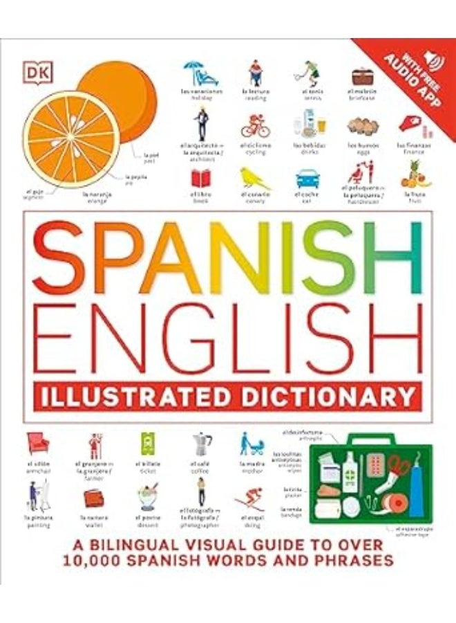 Spanish English Illustrated Dictionary: A Bilingual Visual Guide to Over 10,000 Spanish Words and Phrases