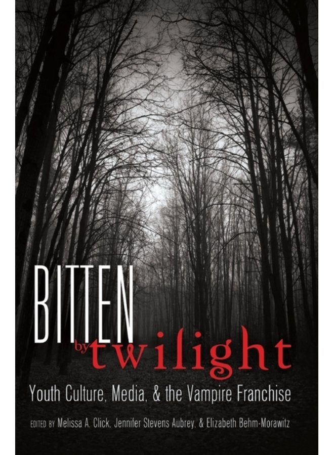 Bitten by Twilight Youth Culture Media and the Vampire Franchise 14 - Paperback
