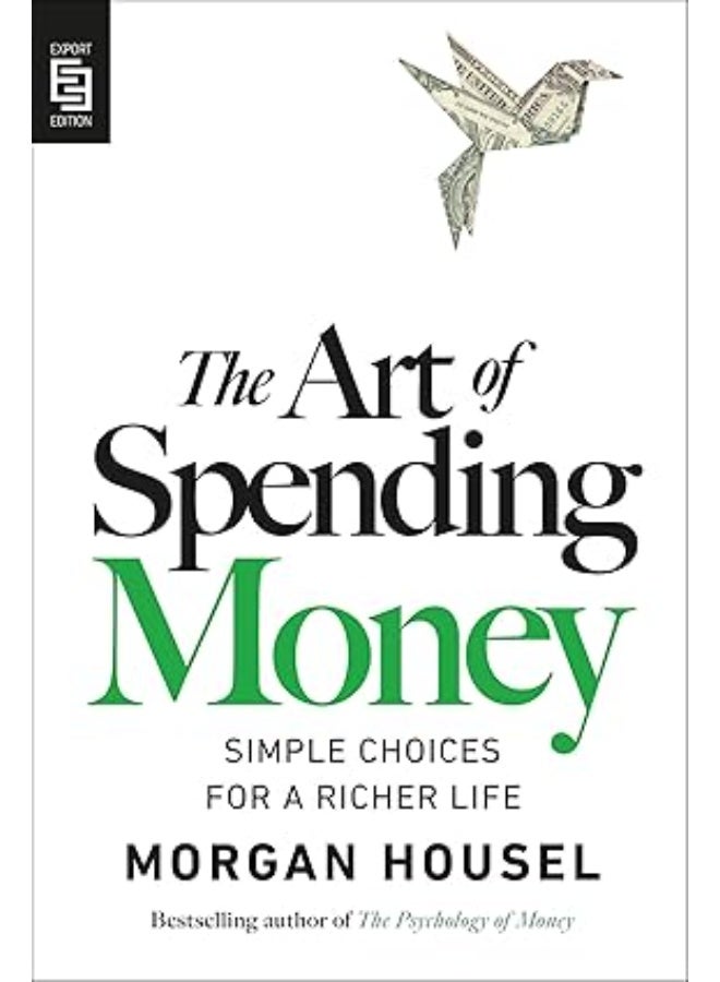 The Art of Spending Money: Simple Choices for a Richer Life