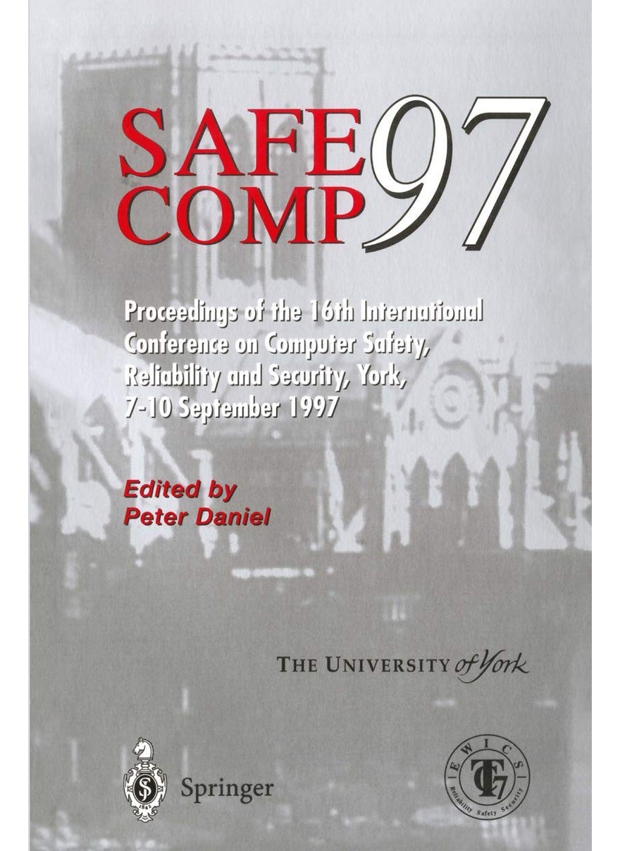 Safe Comp 97: The 16th International Conference on Computer Safety, Reliability and Security 