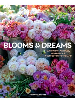 Blooms & Dreams: Cultivating Wellness, Generosity, & a Connection to the Land 