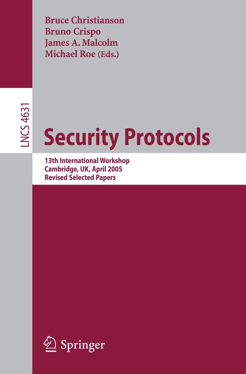 Security Protocols: 13th International Workshop, Cambridge, UK, April 20-22, 2005, Revised Selected Papers 