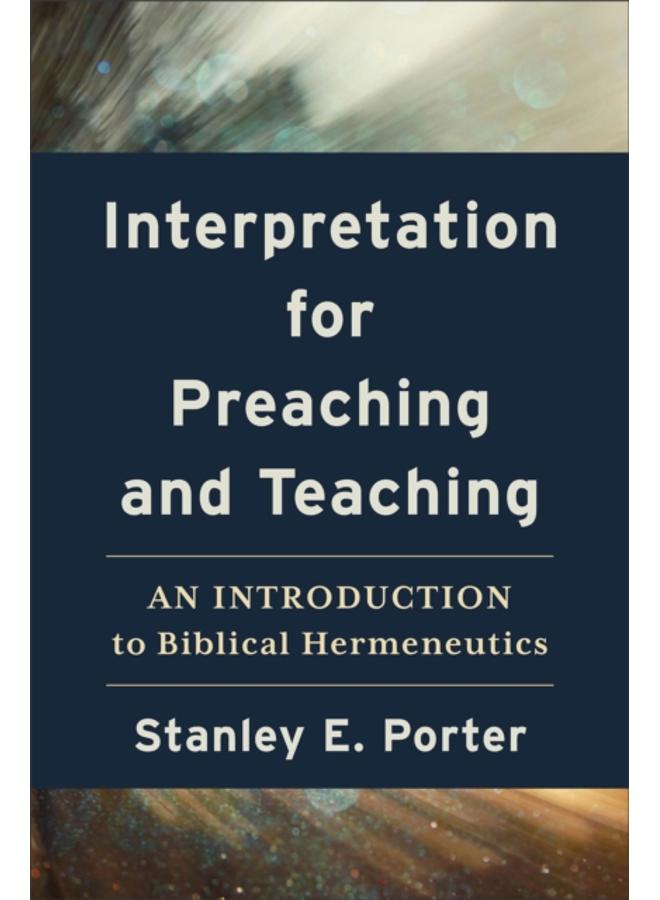 Interpretation for Preaching and Teaching ??? An Introduction to Biblical Hermeneutics 
