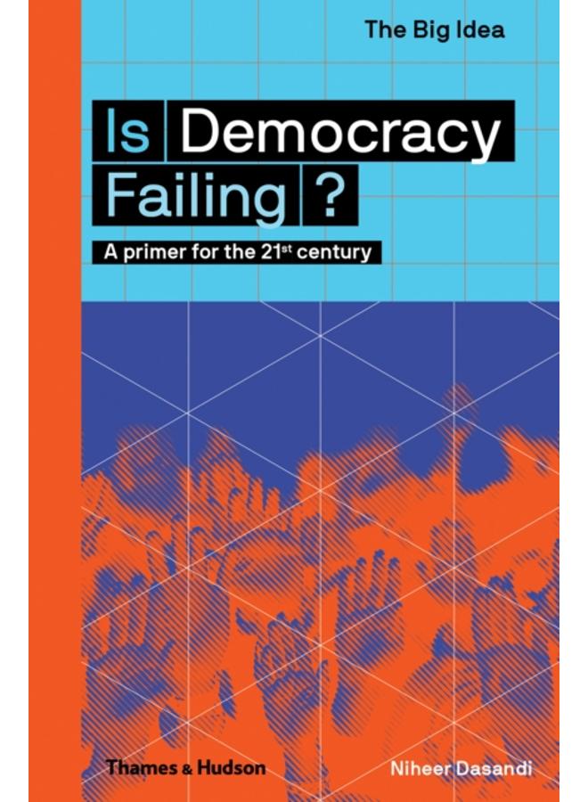 Is Democracy Failing? : A primer for the 21st century 