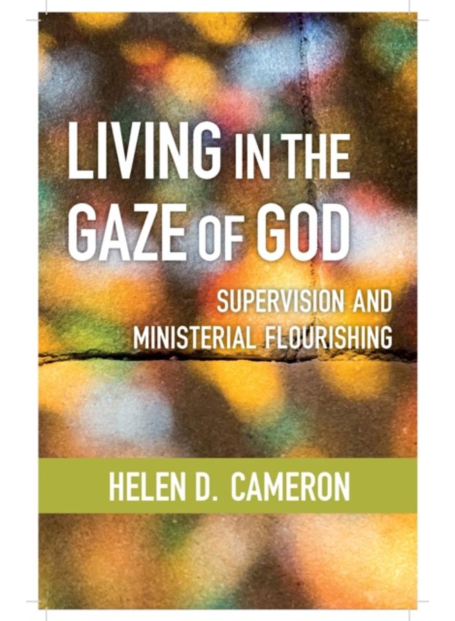 Living in the Gaze of God : Supervision and Ministerial Flourishing