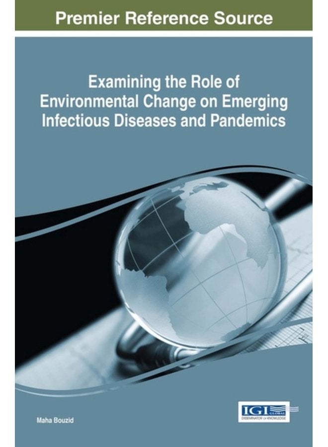 Examining the Role of Environmental Change on Emerging Infectious Diseases and Pandemics - Hardback
