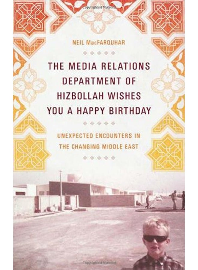 The Media Relations Department of Hizbollah Wishes You a Happy Birthday: Unexpected Encounters in th