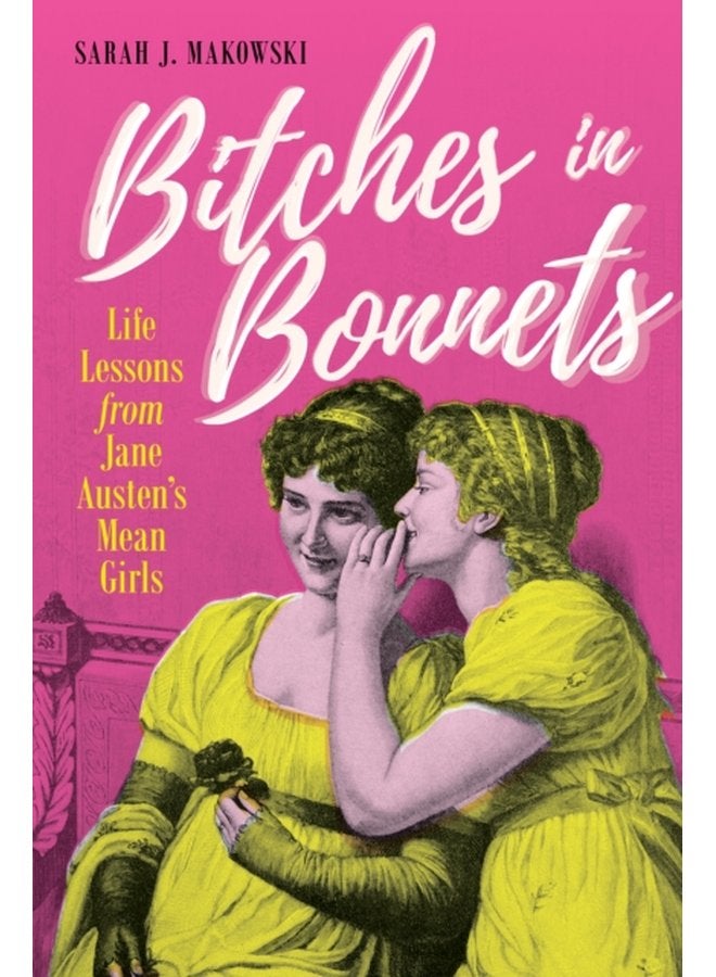Bitches in Bonnets Life Lessons from Jane Austen s Mean Girls - Paperback