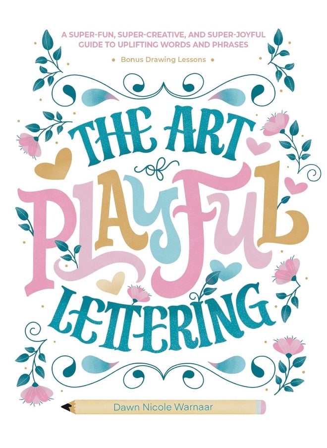 The Art of Playful Lettering: A Super-Fun, Super-Creative, and Super-Joyful Guid