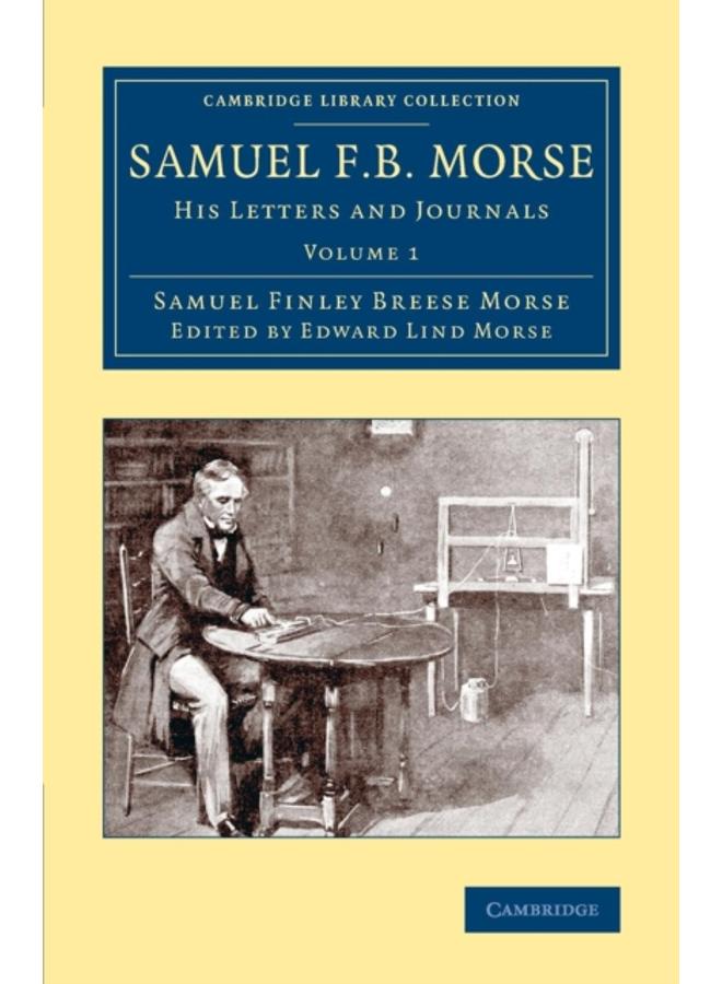 Samuel F. B. Morse : His Letters and Journals 