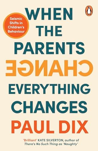 When The Parents Change Everything Changes Seismic Shifts In Childrens Behaviour 