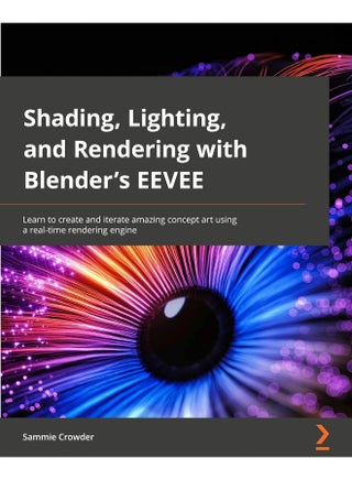 Shading, Lighting, and Rendering with Blender EEVEE: Create amazing concept art 12 times faster using a real-time rendering engine - pzsku/Z139279384C4940FB1745Z/45/1748329186/e1b6fcbf-39fd-4764-84fb-faa47b487b4c