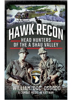 Hawk Recon: Head Hunters of the a Shau Valley 