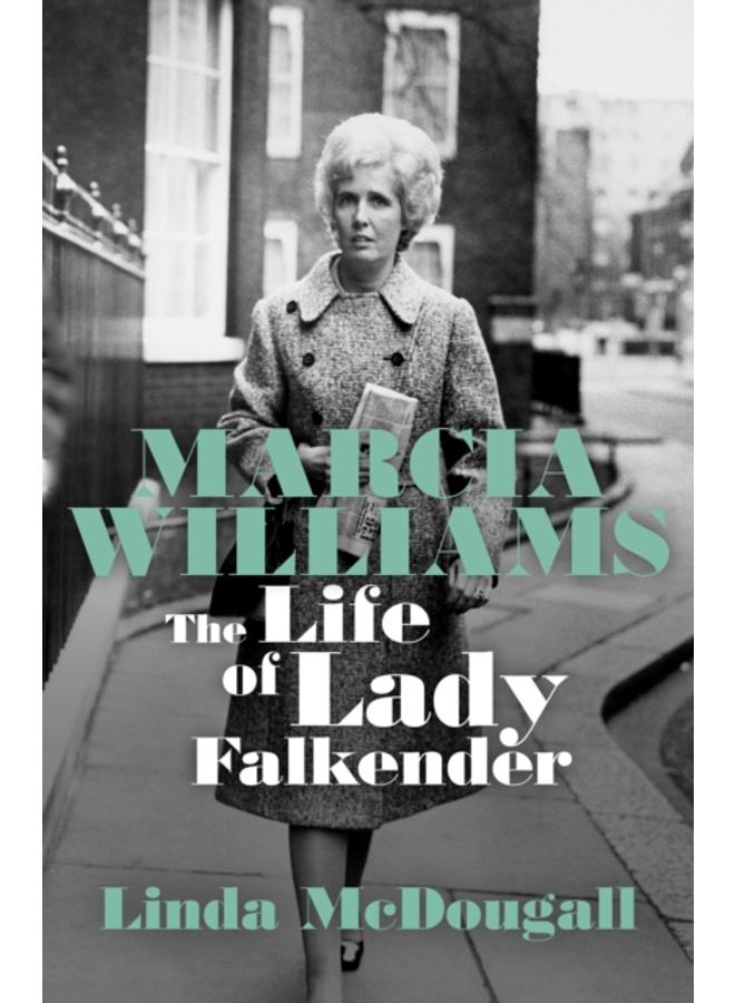 Marcia Williams : The Life and Times of Baroness Falkender 