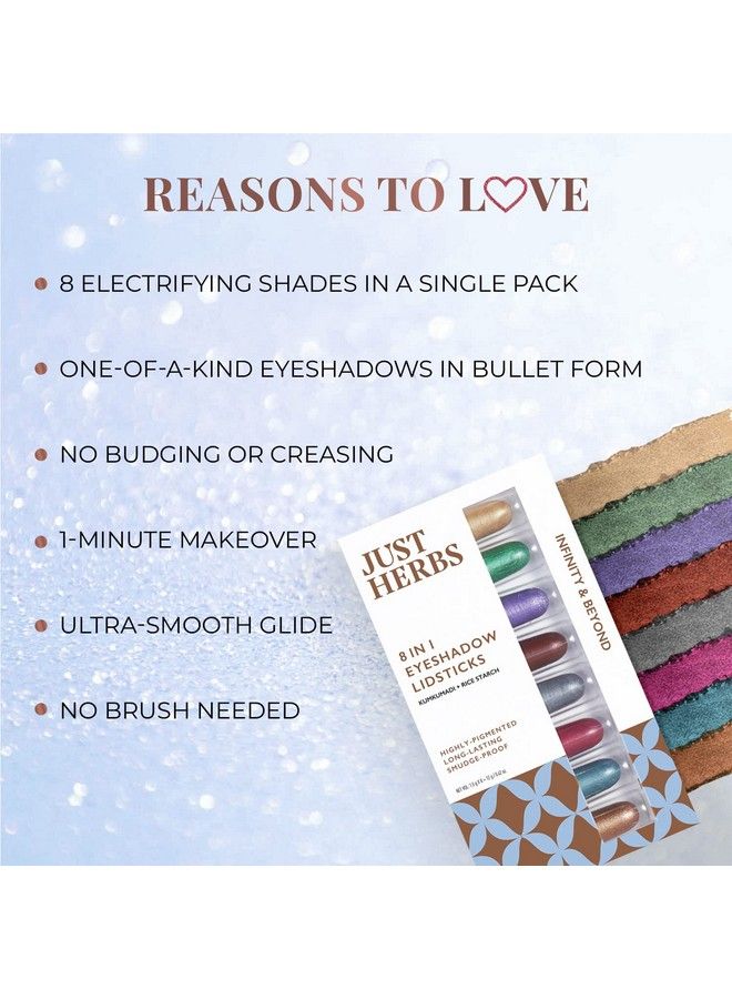 Just Herbs 8 In 1 Herbal Metallicshimmer Finish Long Lasting & Ultra Smooth Eye Shadow Lidsticks With Kumkumadi 12Gm (Infinity & Beyond) - Image 5