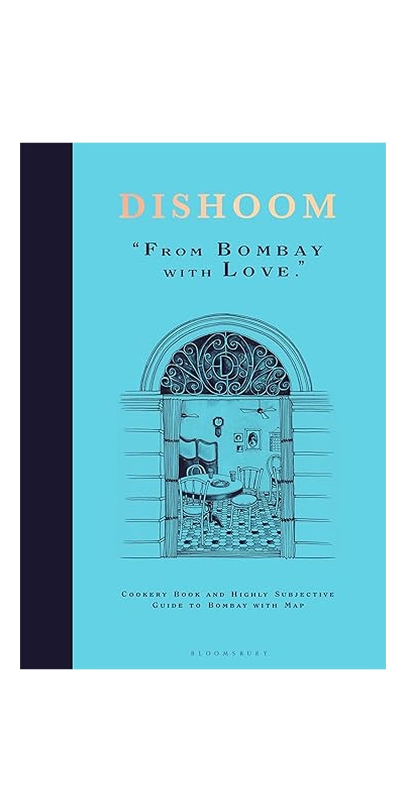 Dishoom: The First Ever Cookbook from the Much-Loved Indian Restaurant