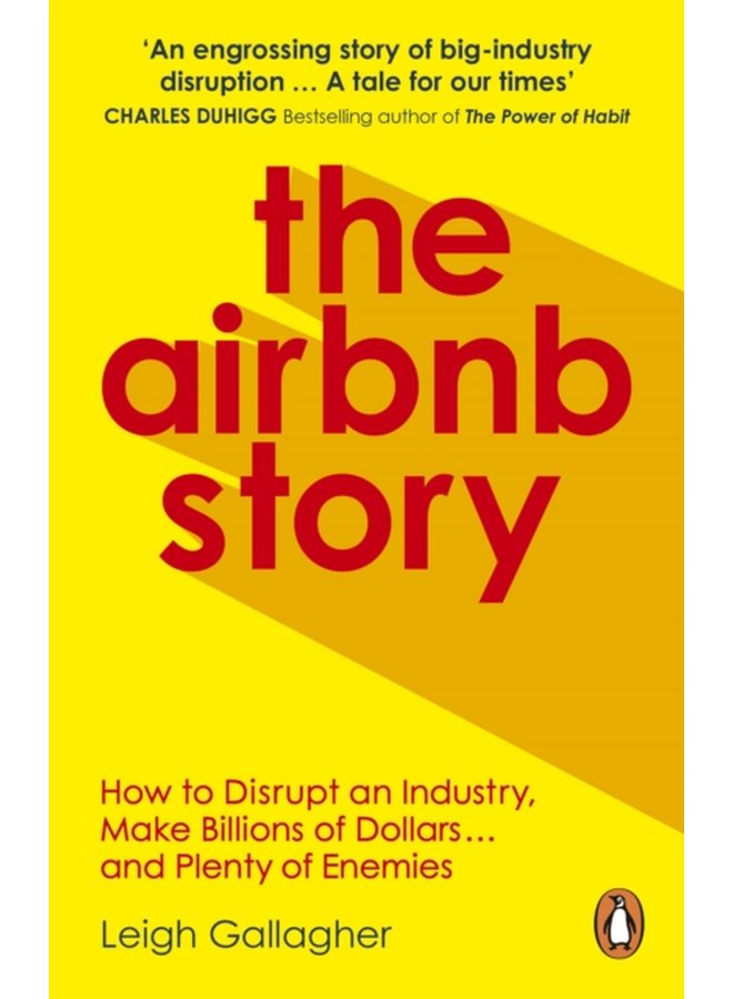 The Airbnb Story How to Disrupt an Industry Make Billions of Dollars and Plenty of Enemies - Paperback
