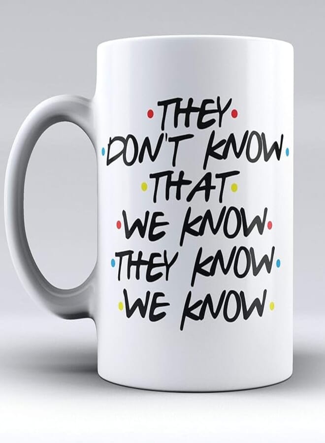 ella - Friends Mug They Don'T Know That We Know