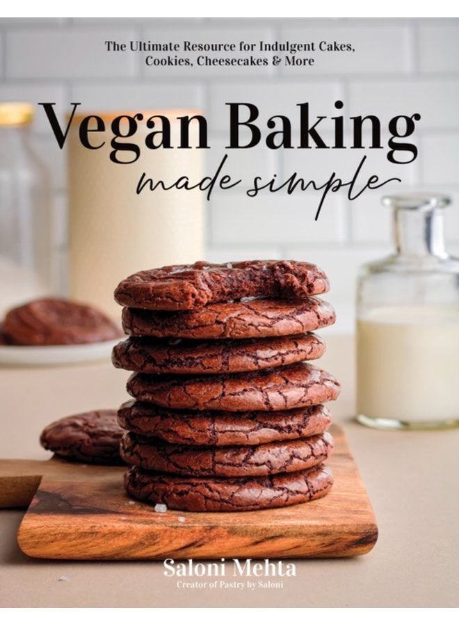 Vegan Baking Made Simple The Ultimate Resource for Indulgent Cakes Cookies Cheesecakes More - Paperback