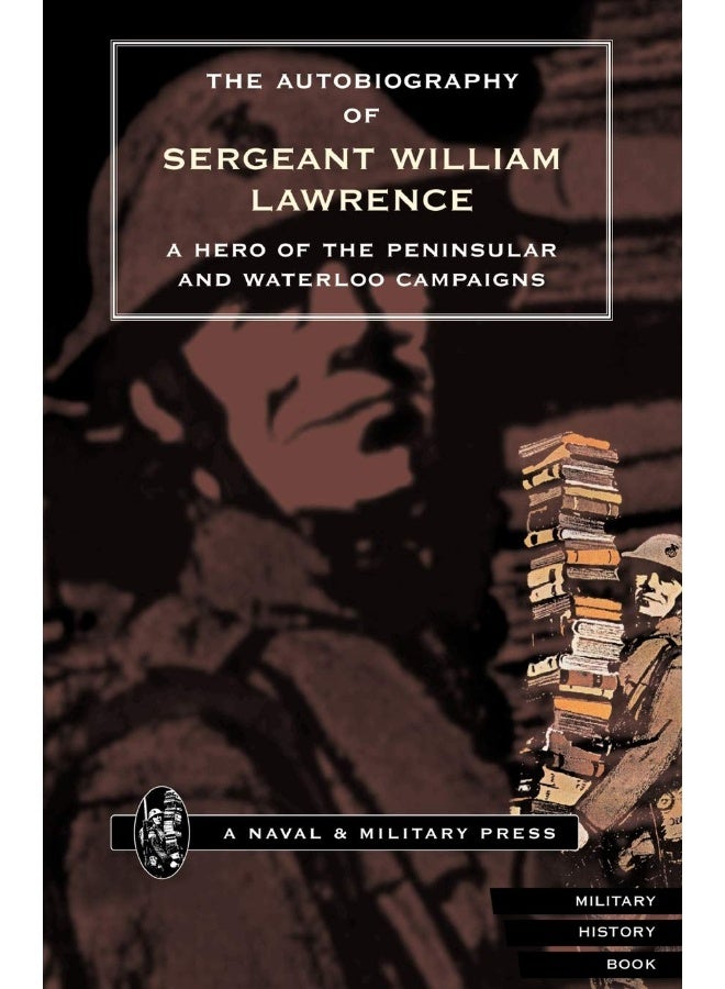 Autobiography of Sergeant William Lawrence.a Hero of the Peninsular and Waterloo Campaigns. - Image 1