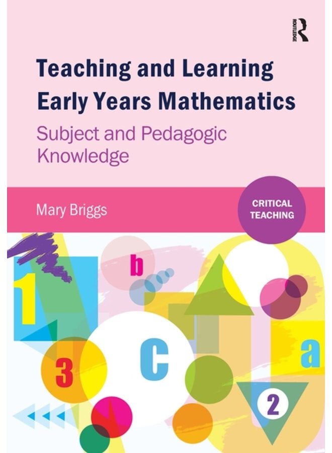 Teaching and Learning Early Years Mathematics Subject and Pedagogic Knowledge - Paperback