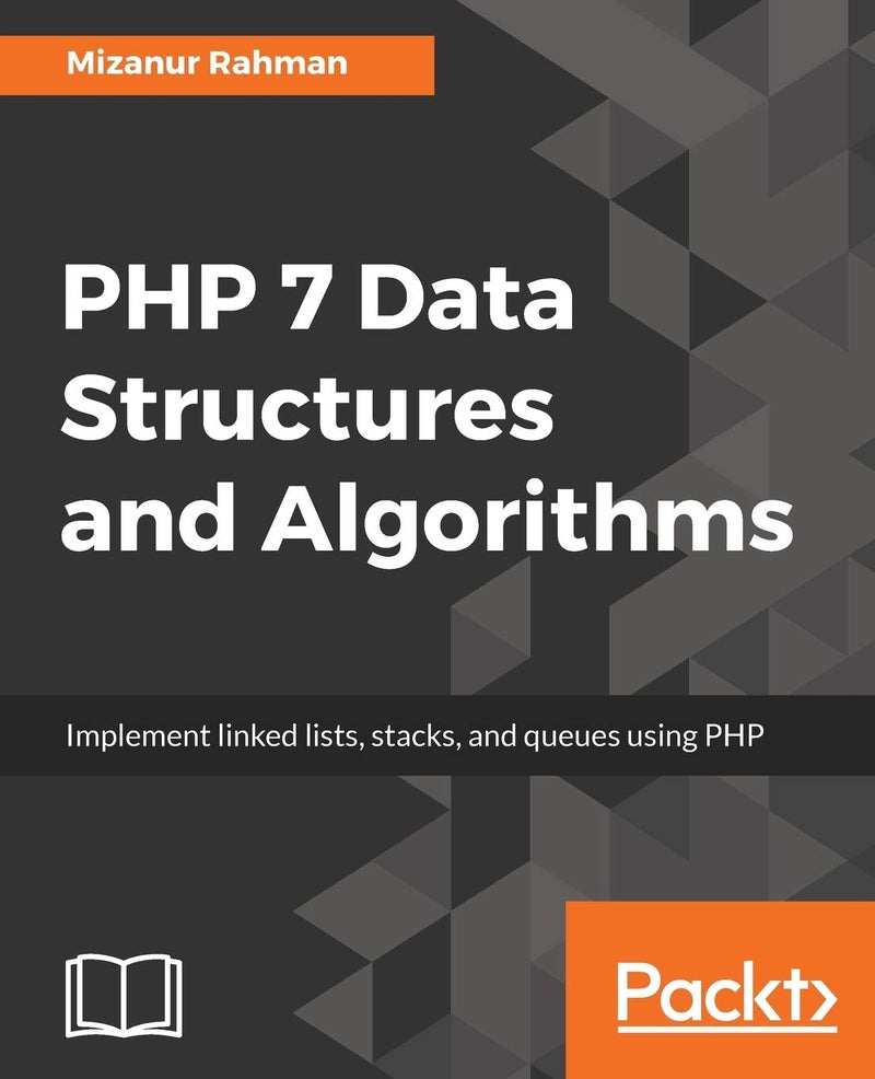 PHP 7 Data Structures and Algorithms: Implement linked lists, stacks, and queues using PHP