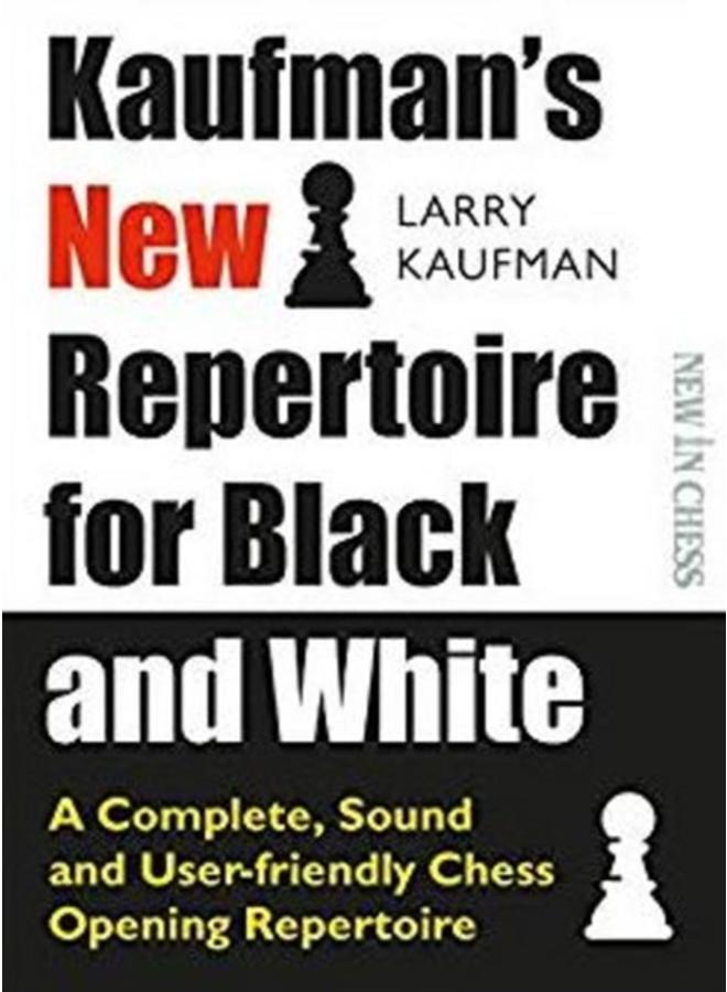 Kaufmans New Repertoire for Black and White : A Complete, Sound and User-friendly Chess Opening Repertoire 