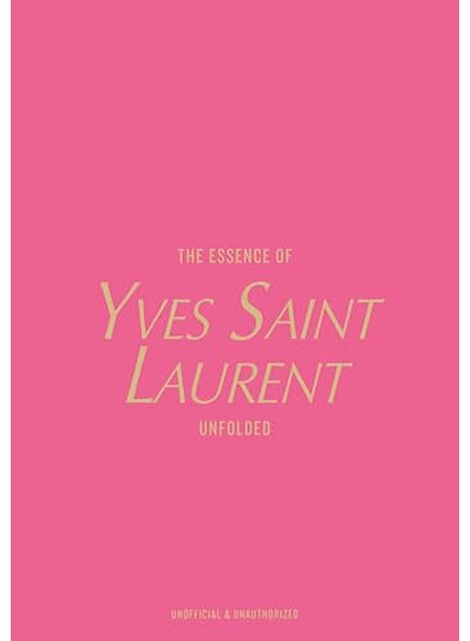 The Essence Of Yves Saint Laurent: Unfolded