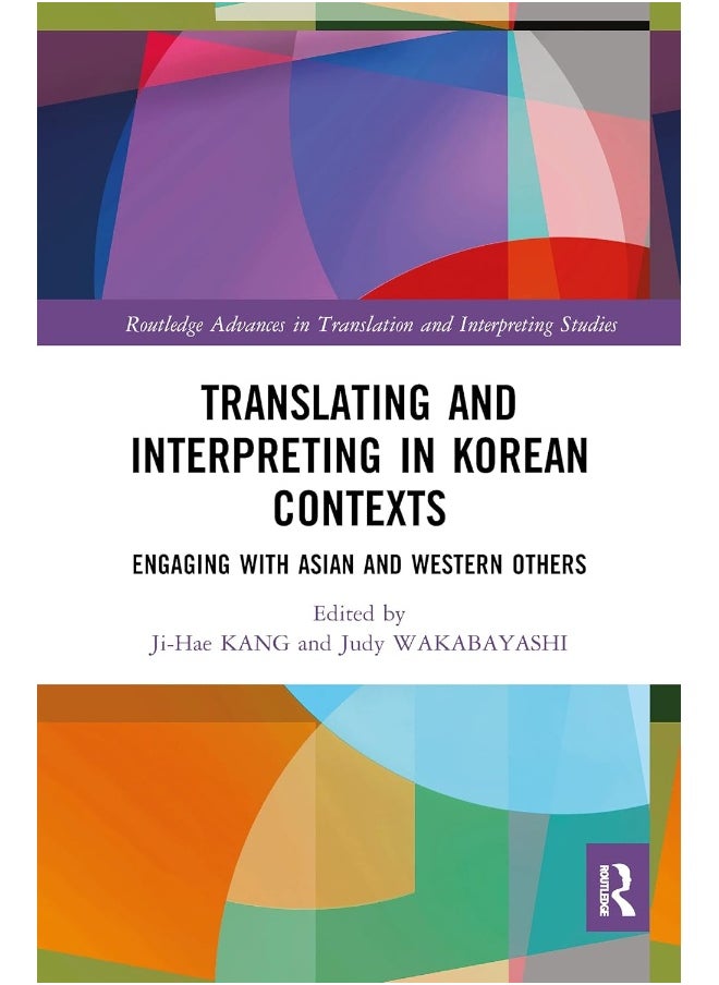 Routledge Translating and Interpreting in Korean Contexts: Engaging with Asian and Western Others 