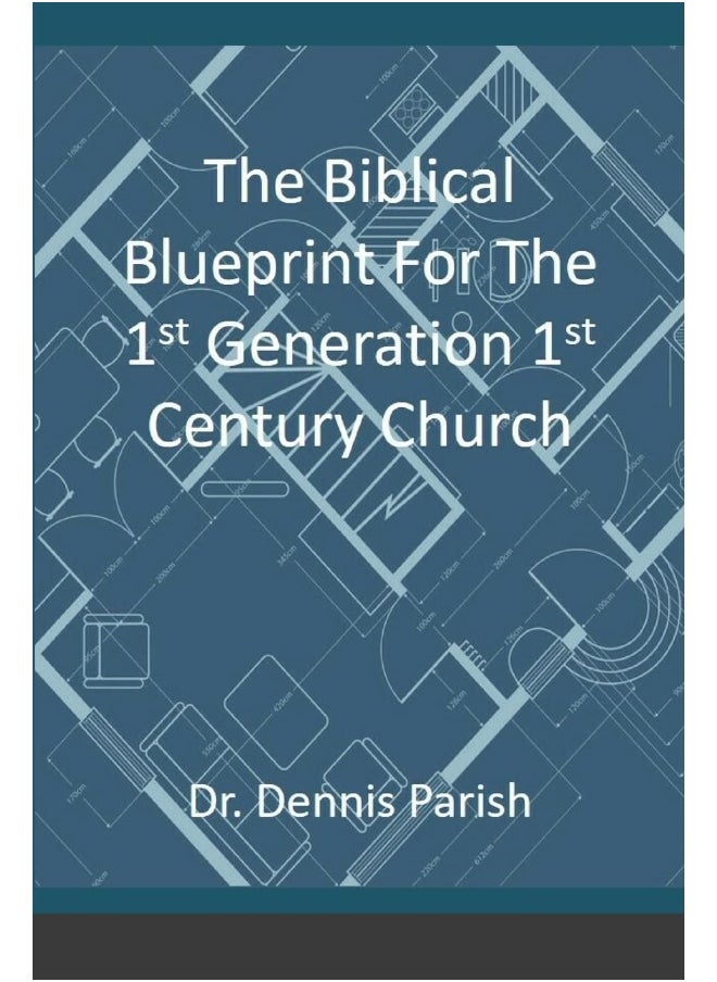 The Biblical Blueprint For The 1st Generation 1st Century Church  - Image 1