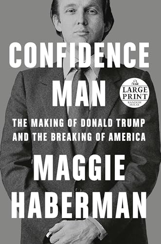 Confidence Man The Making Of Donald Trump And The Breaking Of America 