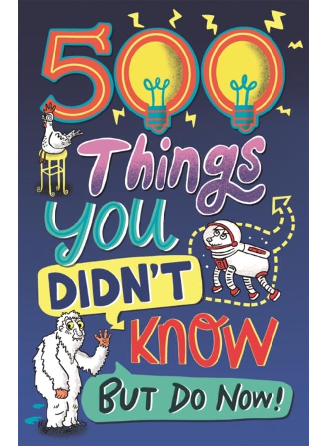 500 Things You Didn't Know : ... But Do Now!