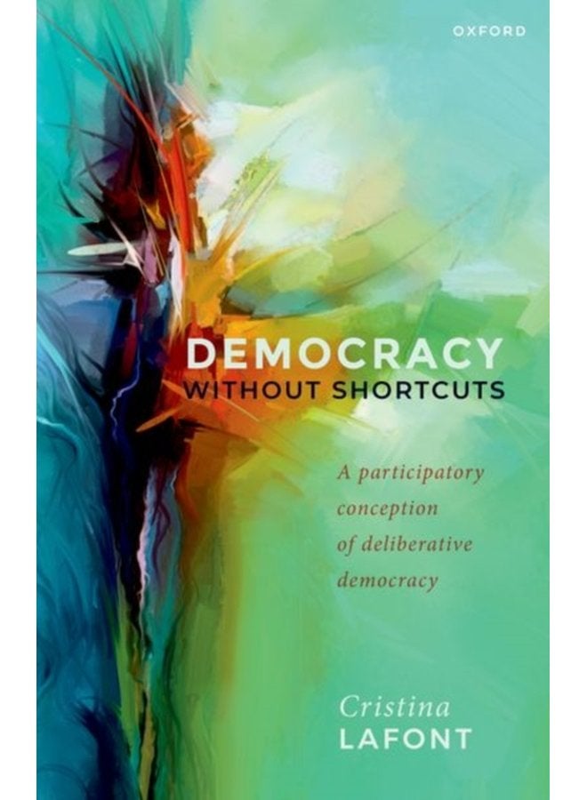 Democracy without Shortcuts A Participatory Conception of Deliberative Democracy - Paperback
