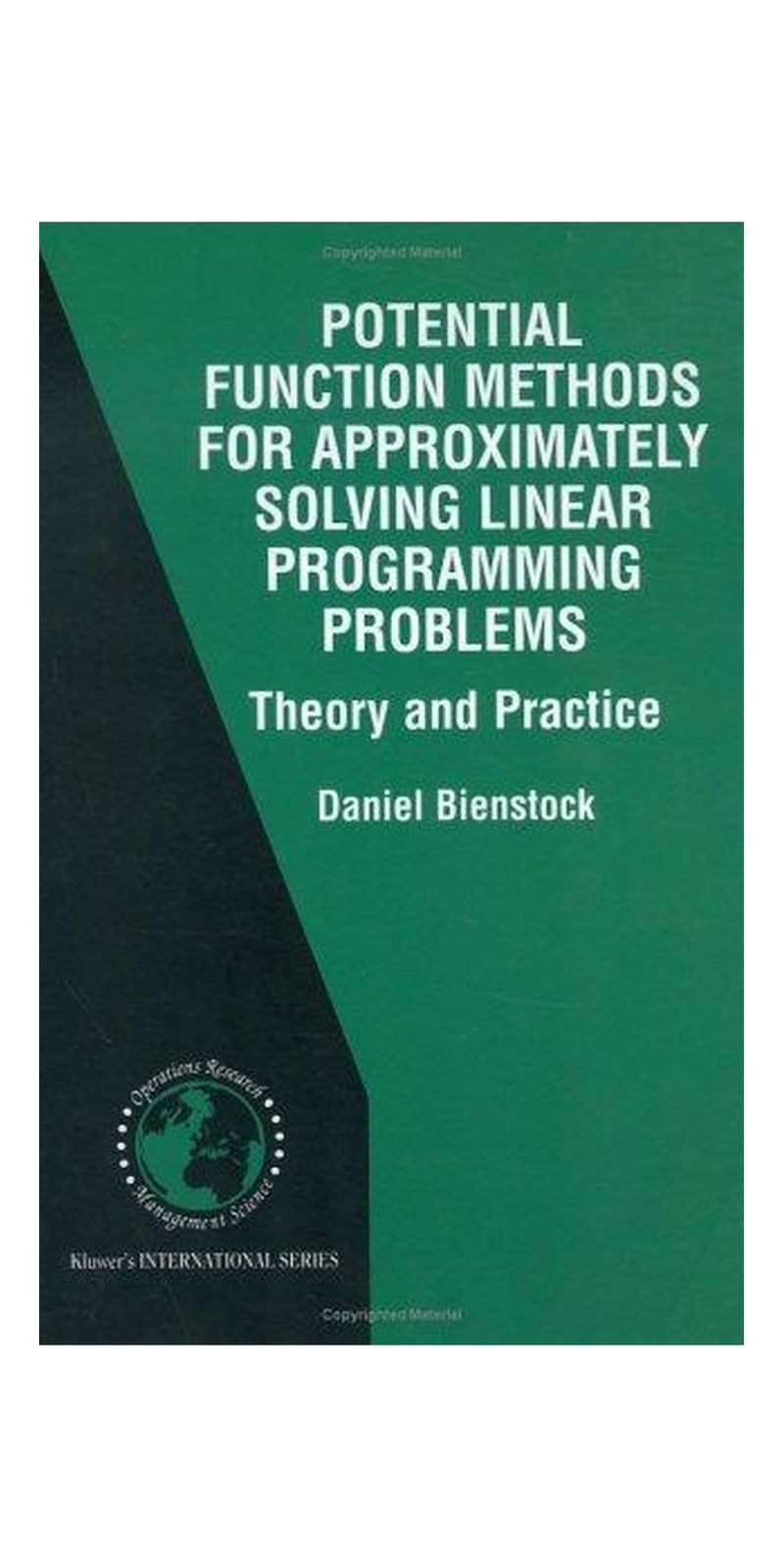 Potential Function Methods for Approximately Solving Linear Programming Problems: Theory and Practice (International Series in Operations Research & Management Science) | Authored by Daniel Bienstock | Hardcover | 1 edition | Published by Springer