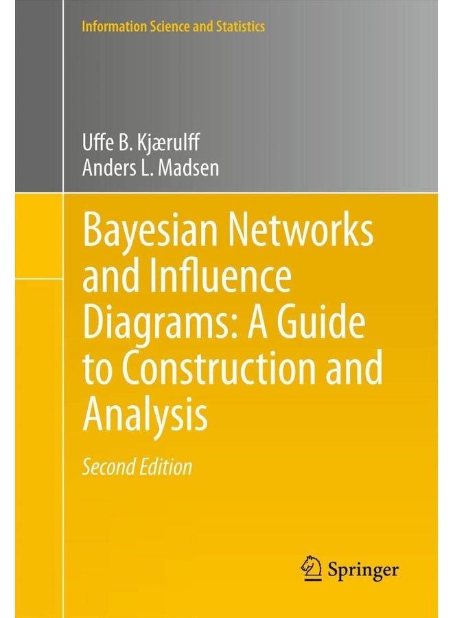 Bayesian Networks and Influence Diagrams: A Guide to Construction and Analysis