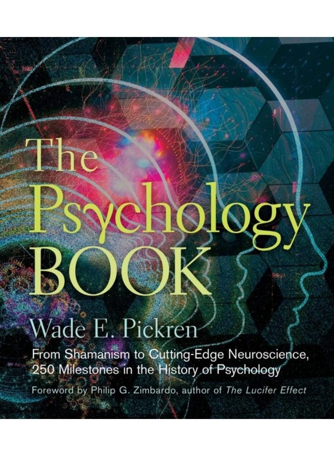 The Psychology Book From Shamanism to Cutting Edge Neuroscience 250 Milestones in the History of Psychology - Hardback