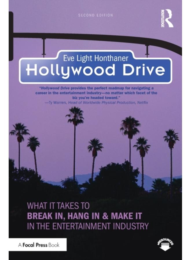 Hollywood Drive : What it Takes to Break in, Hang in & Make it in the Entertainment Industry 