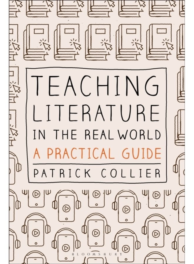 Teaching Literature in the Real World A Practical Guide - Hardback