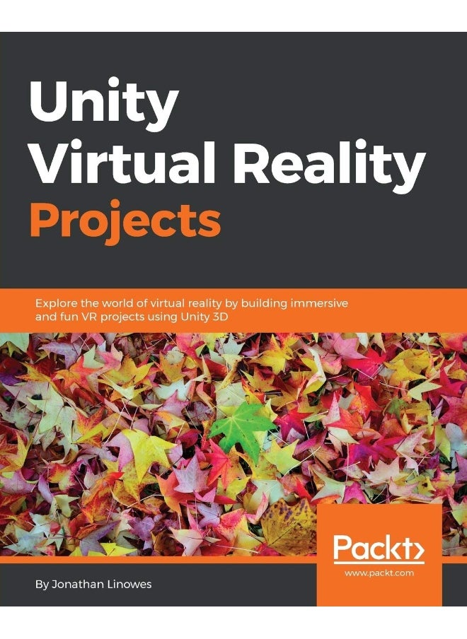 Packt Unity Virtual Reality Projects: Explore the world of virtual reality by building immersive and fun VR projects using Unity 3D 