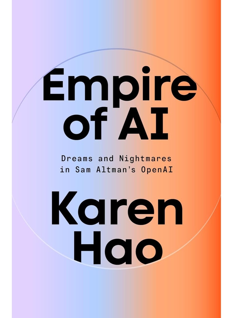 Empire of AI: Dreams and Nightmares in Sam Altman's OpenAI