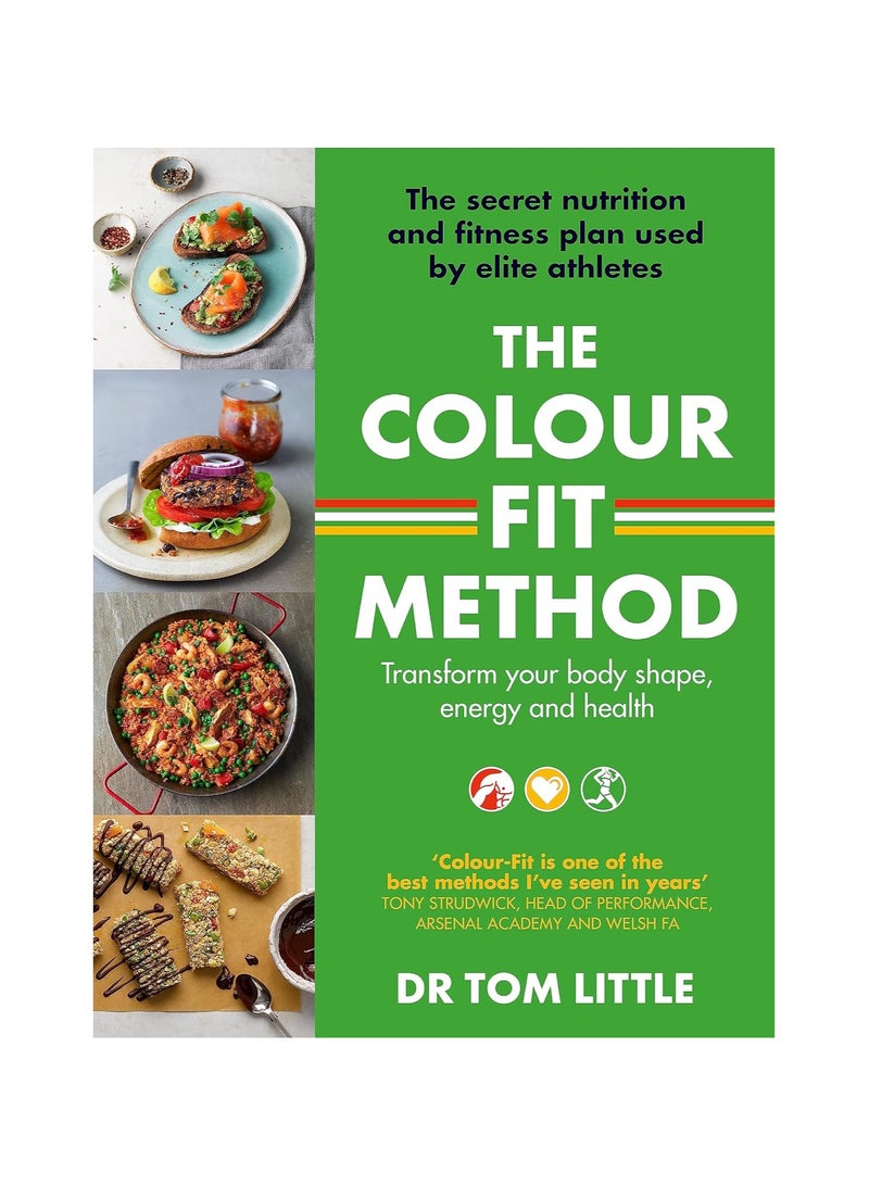 The Colour-Fit Method  The secret nutrition and fitness plan used by elite athletes that will transform your body shape energy and health 