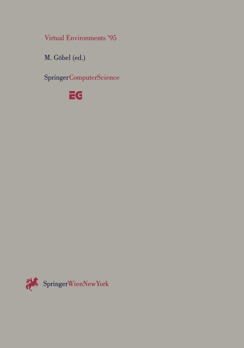 Virtual Environments '95: Selected papers of the Eurographics Workshops in Barcelona, Spain, 1993, and Monte Carlo, Monaco, 1995
