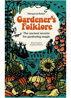Gardener's Folklore: The Ancient Secrets for Gardening Magic.  - Image 1