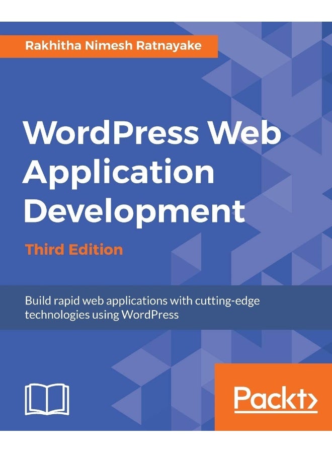 Wordpress Web Application Development - Third Edition: Building robust web apps easily and efficiently 