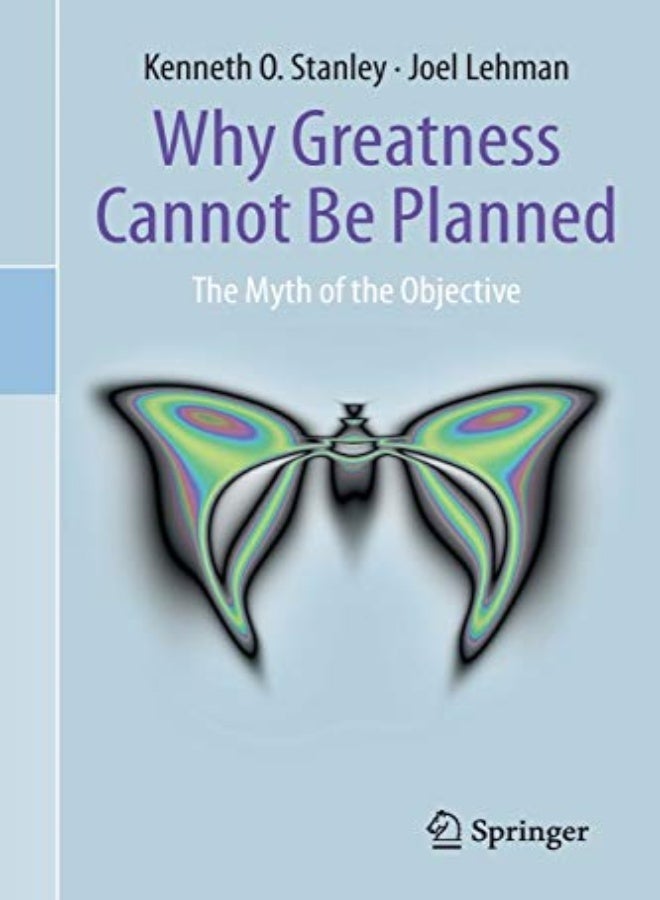 Why Greatness Cannot Be Planned: The Myth Of The Objective