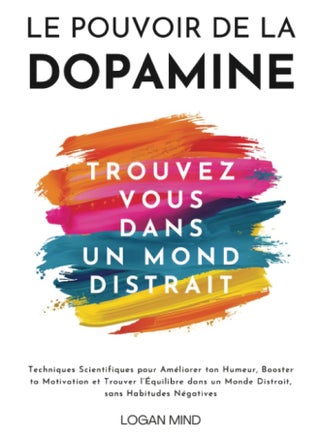 Le Pouvoir de la Dopamine: Techniques Scientifiques pour Améliorer ton Humeur, Booster ta Motivation et Trouver l'Équilibre dans un Monde Distrait, sans Habitudes Négatives - pzsku/Z13EF73B4820EBE6F53E1Z/45/1748329289/71b838c5-73f0-45e2-8f0d-441beb669da8